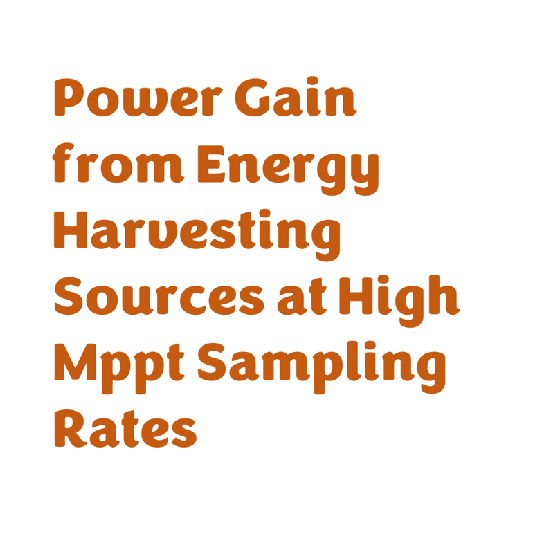 Power Gain from Energy Harvesting Sources at High Mppt Sampling Rates